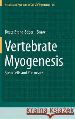 Vertebrate Myogenesis: Stem Cells and Precursors Brand-Saberi, Beate 9783662446072