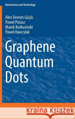 Graphene Quantum Dots Alev Devrim Güçlü, Pawel Potasz, Marek Korkusinski, Pawel Hawrylak 9783662446102