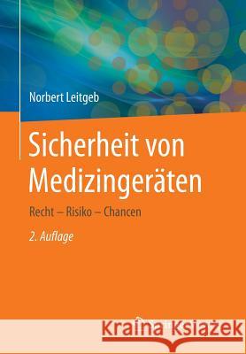 Sicherheit Von Medizingeräten: Recht - Risiko - Chancen Leitgeb, Norbert 9783662446560 Springer Vieweg