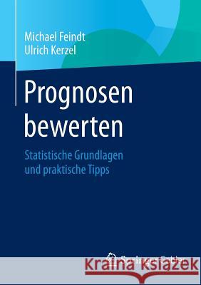 Prognosen Bewerten: Statistische Grundlagen Und Praktische Tipps Feindt, Michael 9783662446829