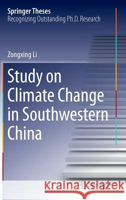 Study on Climate Change in Southwestern China Zongxing Li 9783662447413 Springer