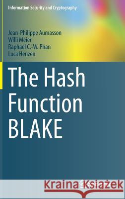 The Hash Function Blake Aumasson, Jean-Philippe 9783662447567 Springer