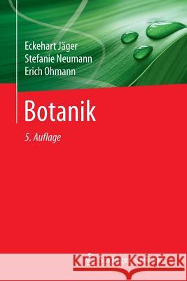 Botanik Eckehart Jager Stefanie Neumann Erich Ohmann 9783662447697 Springer Spektrum