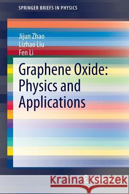 Graphene Oxide: Physics and Applications Jijun Zhao Lizhao Liu Fen Li 9783662448281 Springer