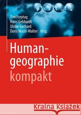 Humangeographie Kompakt Freytag, Tim 9783662448366 Springer Spektrum