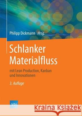 Schlanker Materialfluss: Mit Lean Production, Kanban Und Innovationen Dickmann, Philipp 9783662448687