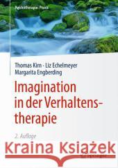 Imagination in Der Verhaltenstherapie Kirn, Thomas 9783662448977
