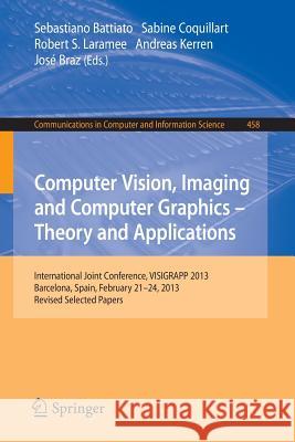 Computer Vision, Imaging and Computer Graphics: Theory and Applications: International Joint Conference, Visigrapp 2013, Barcelona, Spain, February 21 Battiato, Sebastiano 9783662449103 Springer