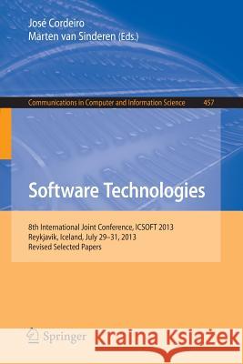 Software Technologies: 8th International Joint Conference, Icsoft 2013, Reykjavik, Iceland, July 29-31, 2013, Revised Selected Papers Cordeiro, José 9783662449196