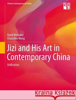 Jizi and His Art in Contemporary China: Unification Brubaker, David Adam 9783662449288