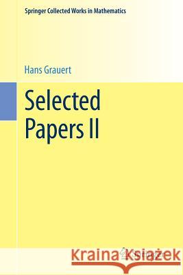 Selected Papers II Hans Grauert 9783662449387