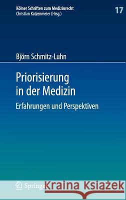 Priorisierung in Der Medizin: Erfahrungen Und Perspektiven Schmitz-Luhn, Björn 9783662450765 Springer