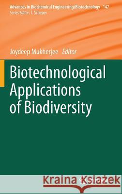 Biotechnological Applications of Biodiversity Joydeep Mukherjee 9783662450963 Springer