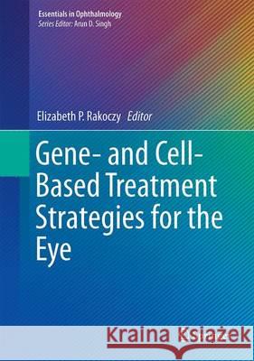 Gene- and Cell-Based Treatment Strategies for the Eye Elizabeth P. Rakoczy 9783662451878 Springer-Verlag Berlin and Heidelberg GmbH & 