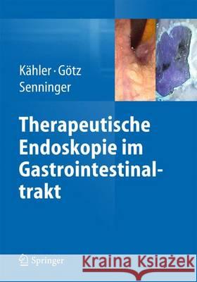 Therapeutische Endoskopie Im Gastrointestinaltrakt Kähler, Georg 9783662451939 Springer