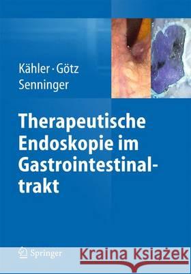 Therapeutische Endoskopie Im Gastrointestinaltrakt Kähler, Georg 9783662451939