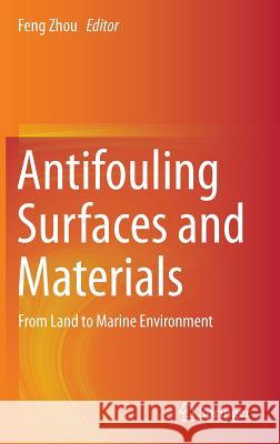 Antifouling Surfaces and Materials: From Land to Marine Environment Zhou, Feng 9783662452035 Springer