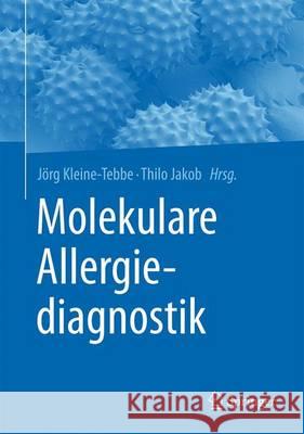 Molekulare Allergiediagnostik Jorg Kleine-Tebbe Thilo Jakob 9783662452202 Springer