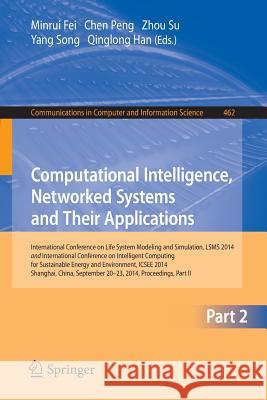 Computational Intelligence, Networked Systems and Their Applications: International Conference on Life System Modeling and Simulation, Lsms 2014 and I Fei, Minrui 9783662452608 Springer