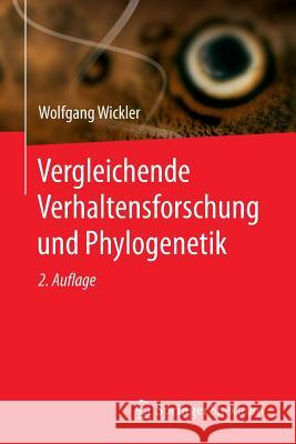 Vergleichende Verhaltensforschung Und Phylogenetik Wickler, Wolfgang 9783662452653 Springer Spektrum