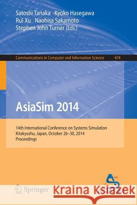 Asiasim 2014: 14th International Conference on Systems Simulation, Kitakyushu, Japan, October 26-30, 2014. Proceedings Tanaka, Satoshi 9783662452882 Springer