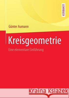 Kreisgeometrie: Eine Elementare Einführung Aumann, Günter 9783662453056 Springer Spektrum
