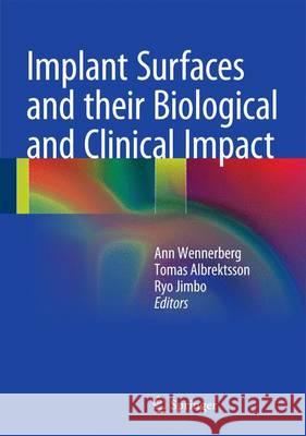 Implant Surfaces and Their Biological and Clinical Impact Wennerberg, Ann 9783662453780 Springer