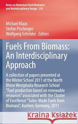 Fuels from Biomass: An Interdisciplinary Approach: A Collection of Papers Presented at the Winter School 2011 of the North Rhine Westphalia Research S Klaas, Michael 9783662454244 Springer