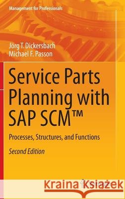 Service Parts Planning with SAP Scm(tm): Processes, Structures, and Functions Dickersbach, Jörg Thomas 9783662454329 Springer