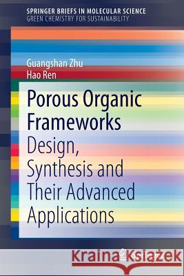 Porous Organic Frameworks: Design, Synthesis and Their Advanced Applications Zhu, Guangshan 9783662454558 Springer