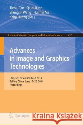 Advances in Image and Graphics Technologies: Chinese Conference, Igta 2014, Beijing, China, June 19-20, 2014. Proceedings Tan, Tieniu 9783662454978 Springer