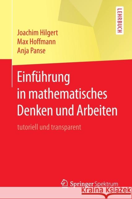 Einführung in Mathematisches Denken Und Arbeiten: Tutoriell Und Transparent Hilgert, Joachim 9783662455111 Springer Spektrum