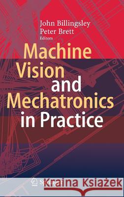 Machine Vision and Mechatronics in Practice John Billingsley Robin Bradbeer 9783662455135