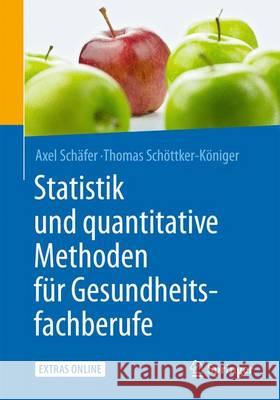 Statistik Und Quantitative Methoden Für Gesundheitsfachberufe Schäfer, Axel 9783662455180 Springer