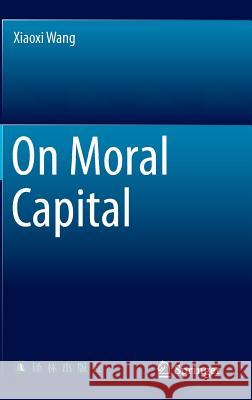 On Moral Capital Xiaoxi Wang 9783662455432