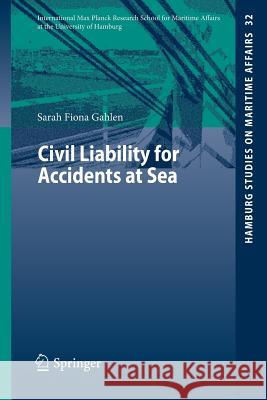 Civil Liability for Accidents at Sea Sarah Fiona Gahlen 9783662455548