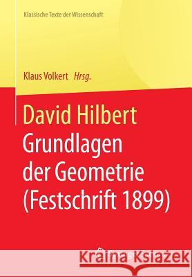 David Hilbert: Grundlagen Der Geometrie (Festschrift 1899) Volkert, Klaus 9783662455685 Springer Spektrum