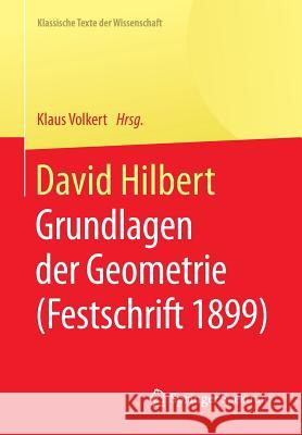 David Hilbert: Grundlagen Der Geometrie (Festschrift 1899) Volkert, Klaus 9783662455685