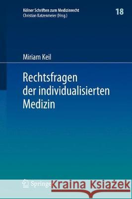 Rechtsfragen Der Individualisierten Medizin Keil, Miriam 9783662455807 Springer