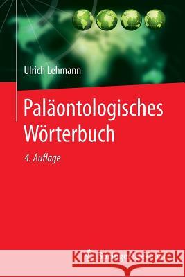 Paläontologisches Wörterbuch Ulrich Lehmann 9783662456057 Springer Spektrum