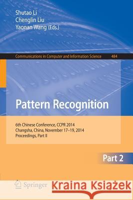 Pattern Recognition: 6th Chinese Conference, Ccpr 2014, Changsha, China, November 17-19, 2014. Proceedings, Part II Li, Shutao 9783662456422 Springer