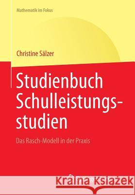 Studienbuch Schulleistungsstudien: Das Rasch-Modell in Der Praxis Sälzer, Christine 9783662457641