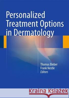 Personalized Treatment Options in Dermatology Thomas Bieber Frank Nestle 9783662458396