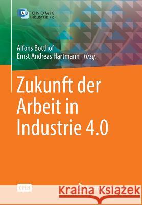 Zukunft Der Arbeit in Industrie 4.0 Botthof, Alfons 9783662459140 Springer Vieweg