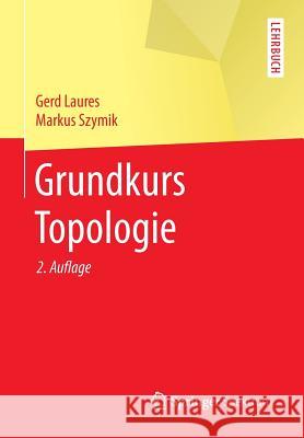 Grundkurs Topologie Gerd Laures Markus Szymik 9783662459522 Springer Spektrum