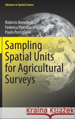 Sampling Spatial Units for Agricultural Surveys Roberto Benedetti Federica Piersimoni Paolo Postiglione 9783662460078 Springer