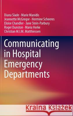 Communicating in Hospital Emergency Departments Slade, Diana 9783662460207 Springer