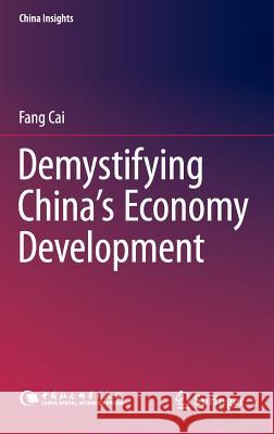Demystifying China's Economy Development Fang Cai 9783662461020 Springer
