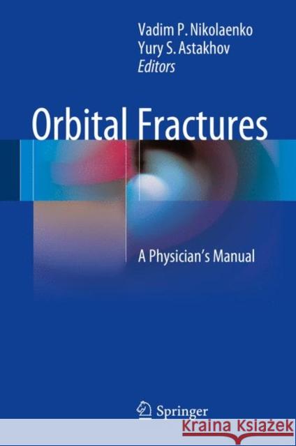 Orbital Fractures: A Physician's Manual Nikolaenko, Vadim P. 9783662462072 Springer