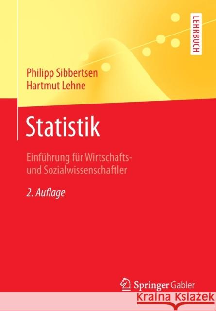 Statistik : Einführung für Wirtschafts- und Sozialwissenschaftler Philipp Sibbertsen Hartmut Lehne 9783662462348 Springer Gabler